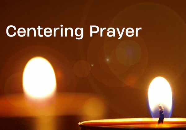 2025 Centering Prayer 600x420 Centering Prayer