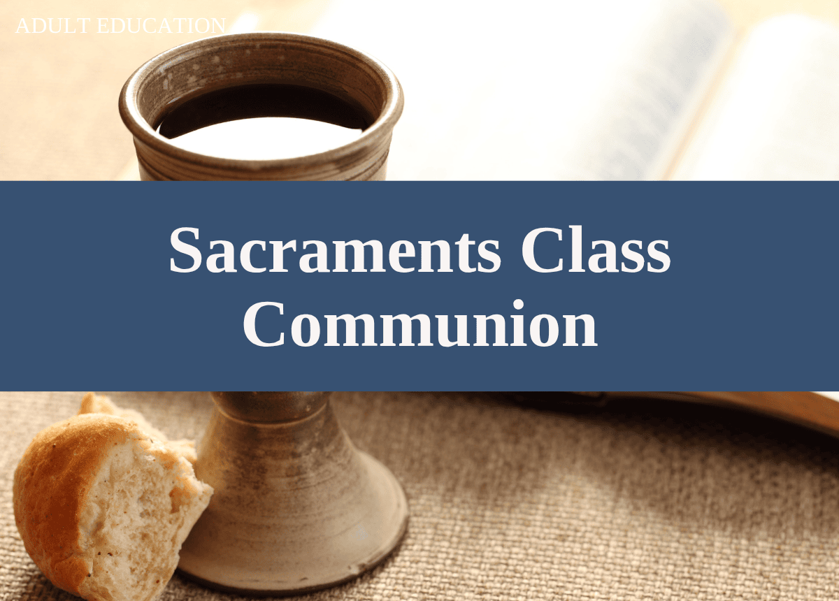 Sacraments class: Communion