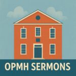 OPMH Sermon Podcast